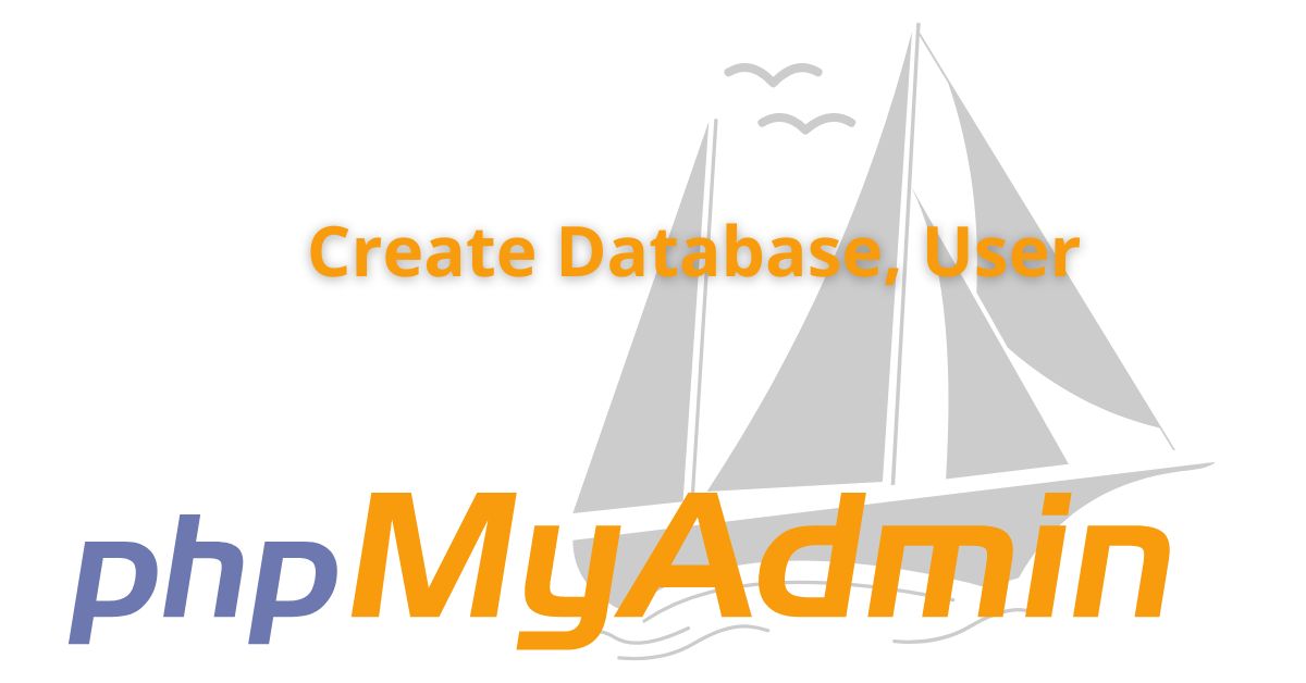 phpmyadmin create database and user